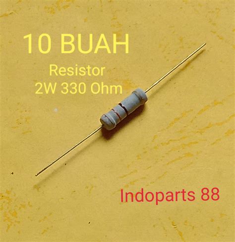 10 Buah Resistor 2 Watt 330 Ohm Resistor 2 W 330 Ohm Resistor 2w 330