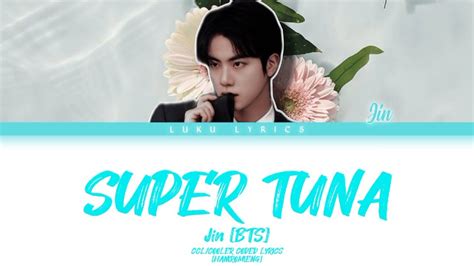 슈퍼 참치 Super Tuna Jin 진 [han Rom Eng] Lyrics Coler Coded By Luku