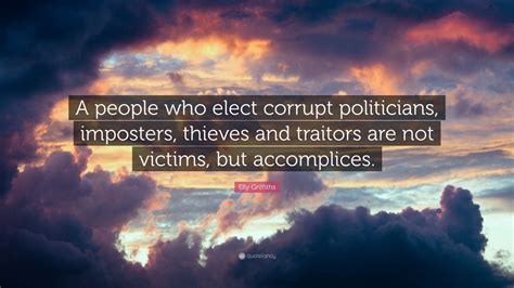 Elly Griffiths Quote A People Who Elect Corrupt Politicians