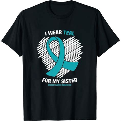 Womens I Wear Teal For My Sister Ovarian Cancer Awareness T Shirt Black