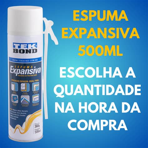 Espumas Expansivas Uso Geral 500 ML FRASCO GRANDE Tekbond Shopee Brasil