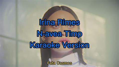 Irina Rimes N Avem Timp Karaoke Version Youtube