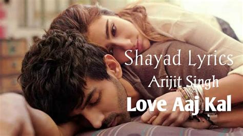 Shayad Lyrics Arijit Singh Movie Love Aaj Kal Kartik Aryan