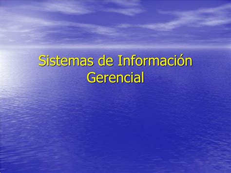 Ppt Sistemas De Información Gerencial Powerpoint Presentation Free Download Id 6158541