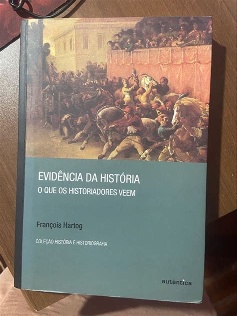 Livro Evidência Da História O Que Os Historiadores Vêem Livro