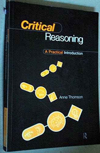 Critical Reasoning A Practical Introduction Thomson Anne