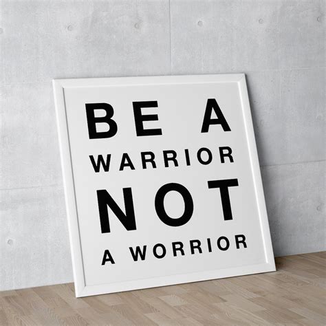 Be A Warrior Not A Worrier Printable Poster Inspirational Quote Digital