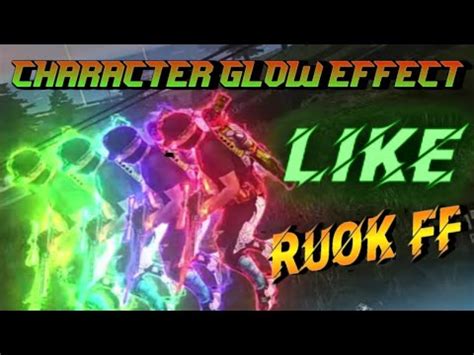 How To Edit Your Video Like Ruok Ff How To Add Character Glow Effect