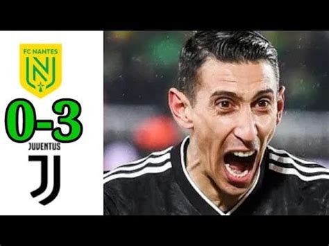 Juventus Vs Nantes Complete Highlight Angel Di Maria Hattrick