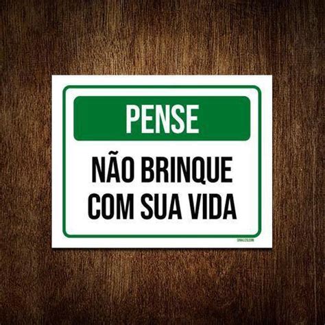 Placa De Sinalização Pense Não Brinque Sua Vida 36X46 Sinalizo