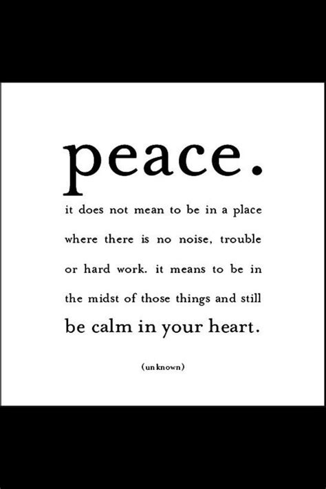 Peace It Does Not Mean To Be In A Place Where There Is No Noise