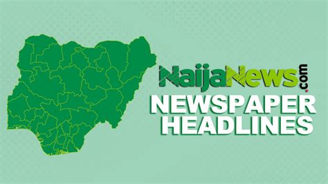 Top Nigerian Newspaper Headlines For Today Wednesday Nd January