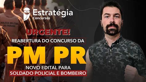 URGENTE Reabertura Concurso PMPR Novo Edital Para Soldado Policial E