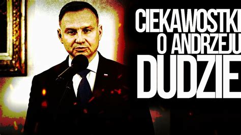 10 CIEKAWOSTEK O ANDRZEJU DUDZIE CDA