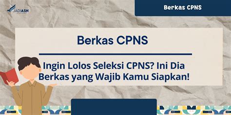 Berkas Cpns Ingin Lolos Seleksi Cpns Ini Dia Berkas