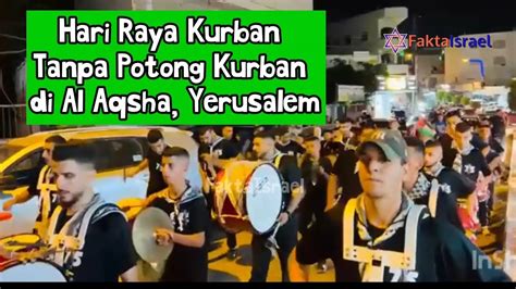 Hari Raya Kurban Tanpa Kurban Di Al Aqsha Yerusalem Youtube