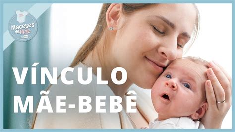 Dicas Para As MÃes Aumentarem O VÍnculo Com O BebÊ Youtube