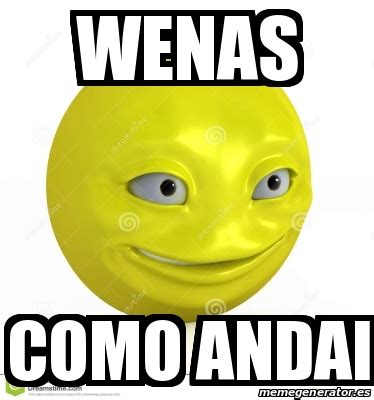 Meme Personalizado Wenas Como Andai 31196977