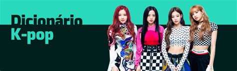 O Que Significa K Pop - Os conceitos mais marcantes e inovadores do k-pop - LETRAS.MUS.BR