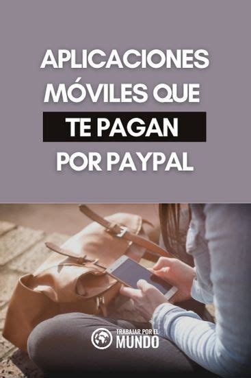 Aplicaciones móviles que te pagan por Paypal Ganar dinero por