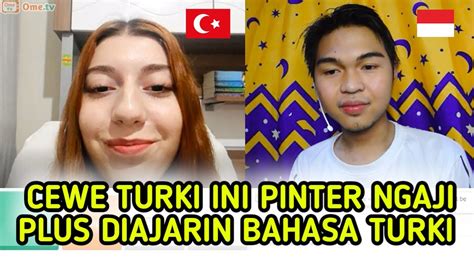 Cewe Turki Ini Pinter Baca Al Quran Plus Di Ajarin Bahasa Turki Ome