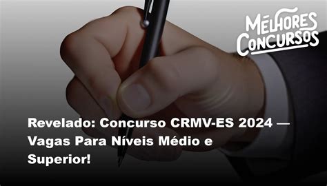 Revelado Concurso CRMV ES 2024 Vagas Para Níveis Médio e Superior