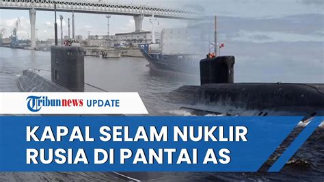 As Terancam Kapal Selam Nuklir Rusia Sudah Muncul Di Pantai Lepas