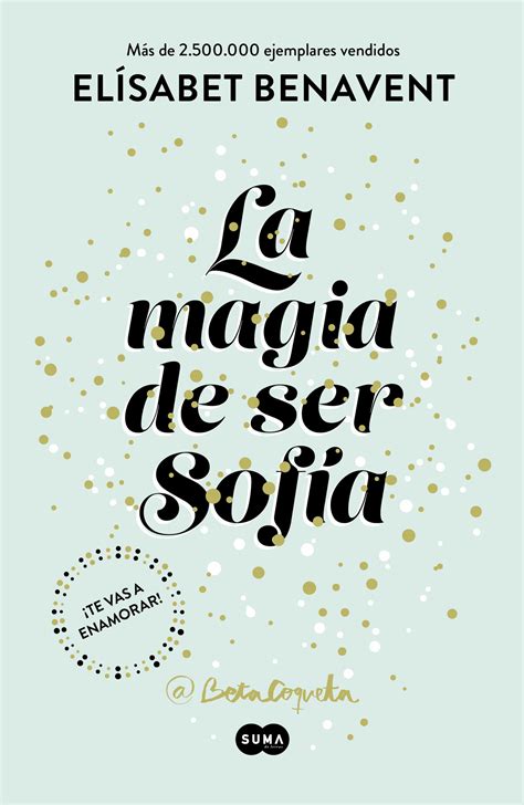 LA MAGIA DE SER SOFÍA BILOGÍA SOFÍA 1 ELISABET BENAVENT Comprar