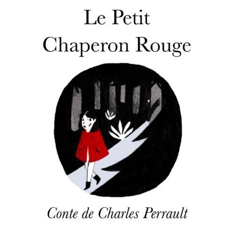 Le Petit Chaperon Rouge Illustré Les Contes de Charles Perrault