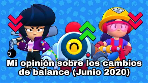 Brawl Stars Opinión Sobre Los Cambios De Balance Junio 2020 Youtube