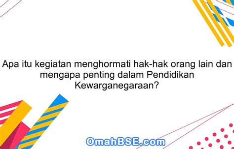 Apa Itu Kegiatan Menghormati Hak Hak Orang Lain Dan Mengapa Penting