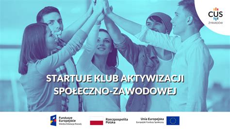 Startuje Klub Aktywizacji Spo Eczno Zawodowej Centrum Us Ug