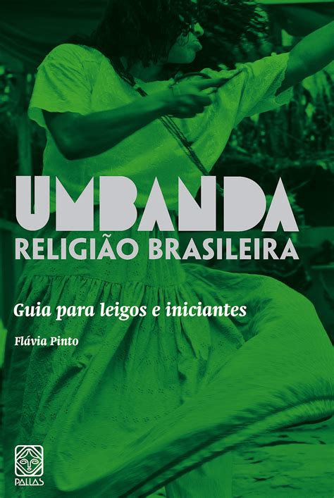 Umbanda Religi O Brasileira Guia Para Leigos E Iniciantes By Flavia