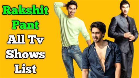 Rakshit Pant All Tv Serials List Indian Television Actor