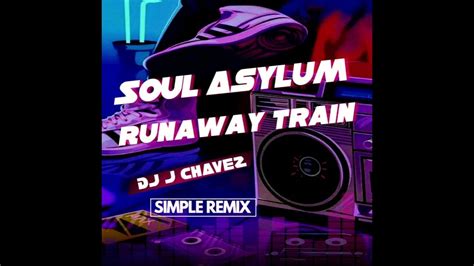 Soul Asylum Runaway Train Simple Remix Dj J Chavez Youtube