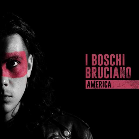 AMERICA Single By I Boschi Bruciano Spotify