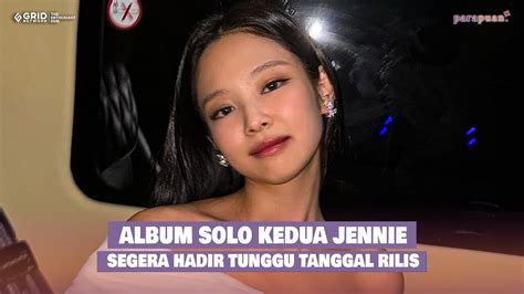 Jennie Blackpink Siapkan Album Solo Kedua Bareng Agensi Sendiri Youtube