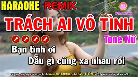 Trách Ai Vô Tình Karaoke Nhạc Sống Tone Nữ Bản Chuẩn Nàng Thơ