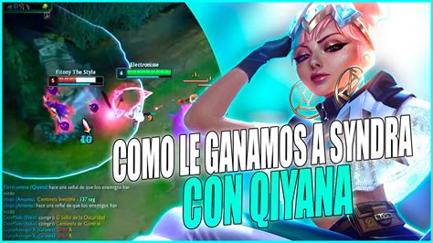 ¡qiyana Vs Syndra ¿como Le Ganamos A Una Syndra Mid Qiyana Mid S11