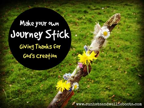 Sun Hats And Wellie Boots Journey Sticks Giving Thanks For Gods Creation