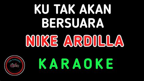 Ku Tak Akan Bersuara Nike Ardilla Karaoke Lyric Youtube