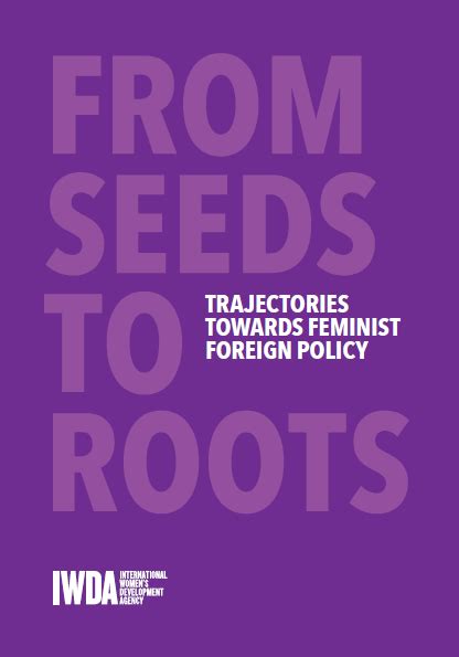 From Seeds To Roots Trajectories Towards Feminist Foreign Policy Iwda