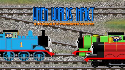 When Worlds Impact A Thomas And Friends Movie Cartoon Manist Wiki Fandom