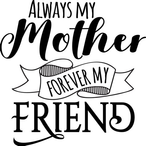 Always My Mother Forever My Friend Png