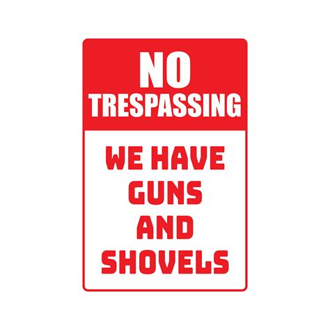 NO TRESPASSING WE HAVE GUNS AND SHOVELS Aluminum Sign warning ammo ...