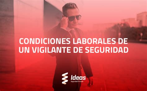 Condiciones Laborales De Un Vigilante De Seguridad