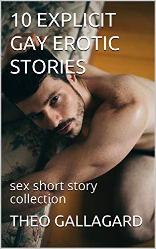 Explicit Gay Erotic Stories Sex Short Story Collection Kindle Edition By Gallagard Theo
