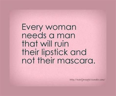 Men Should Ruin Your Lipstick And Not Your Mascara Love