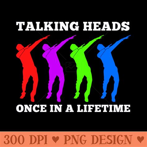 Talking Heads Once In A Lifetime Png Design Downloads Pe Inspire