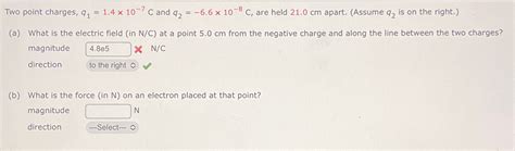 Solved Two Point Charges Q114×10 7c ﻿and Q2 66×10 8c